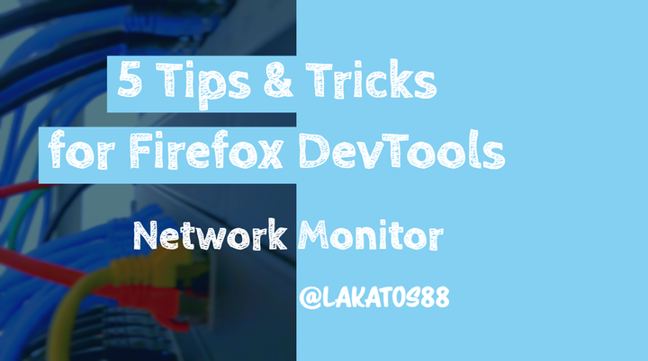 5 Tips and Tricks for Firefox DevTools - Network Monitor