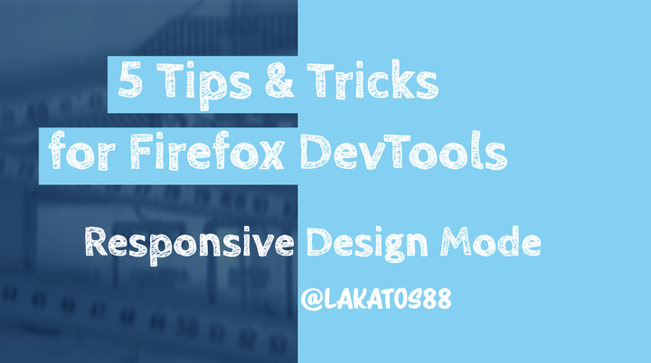 5 Tips and Tricks for Firefox DevTools - Responsive Design Mode
